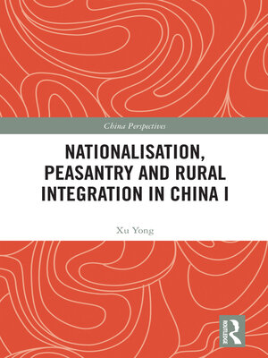 cover image of Nationalisation, Peasantry and Rural Integration in China I